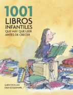 1001 libros infantiles que hay que leer antes de crecer-quentin blake-julia eccleshare-9788425344190 1001 libros infantiles que hay que leer antes de crecer-quentin blake-julia eccleshare-9788425344190