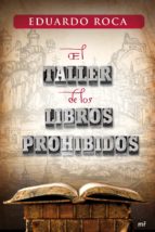 el taller de los libros prohibidos-eduardo roca-9788427037090 el taller de los libros prohibidos-eduardo roca-9788427037090