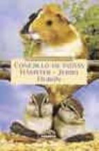 conejillo de indias. hamster. jerbo huron (pequeños animales de c ompañia)-marie-luce hubert-jean-louis klein-9788430539390 conejillo de indias. hamster. jerbo huron (pequeños animales de c ompañia)-marie-luce hubert-jean-louis klein-9788430539390