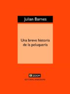 una breve historia de la peluquería (ebook)-julian barnes-9788433933690 una breve historia de la peluquería (ebook)-julian barnes-9788433933690