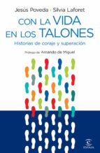 con la vida en los talones: historias de superacion y esperanza-jesus poveda-silvia laforet-9788467033090 con la vida en los talones: historias de superacion y esperanza-jesus poveda-silvia laforet-9788467033090