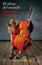 el alma del mundo (finalista premio primavera 2011)-alejandro palomas-9788467036190 el alma del mundo (finalista premio primavera 2011)-alejandro palomas-9788467036190