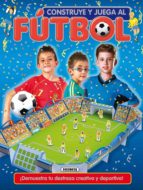 CONSTRUYE Y JUEGA AL FUTBOL (CONSTRUCCIONES RECORTABLES)
