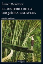el misterio de la orquidea calavera-elmer mendoza-9788483839690 el misterio de la orquidea calavera-elmer mendoza-9788483839690