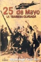 25 de mayo: la tragedia olvidada-miguel angel perez oca-9788484544890 25 de mayo: la tragedia olvidada-miguel angel perez oca-9788484544890