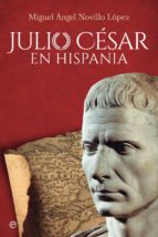 julio césar en hispania (ebook)-miguel angel novilla lopez-9788491643890 julio césar en hispania (ebook)-miguel angel novilla lopez-9788491643890