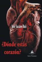 ¿donde estas corazon?-jose vaccaro ruiz-9788494883590 ¿donde estas corazon?-jose vaccaro ruiz-9788494883590