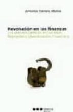 revolucion en las finanzas: los grandes cambios en las ideas: rep resion y liberalizacion financiera-antonio torrero mañas-9788497685290 revolucion en las finanzas: los grandes cambios en las ideas: rep resion y liberalizacion financiera-antonio torrero mañas-9788497685290