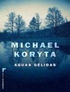 aguas gelidas-michael koryta-9788499181790 aguas gelidas-michael koryta-9788499181790