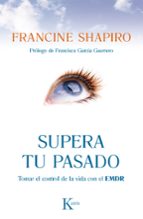 supera tu pasado-francine shapiro-9788499883090 supera tu pasado-francine shapiro-9788499883090