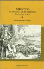 mexico: el trauma de su historia-edmundo o gorman-9789701810590 mexico: el trauma de su historia-edmundo o gorman-9789701810590