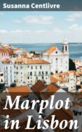 Libros para descargar en línea MARPLOT IN LISBON
         (edición en inglés) in Spanish de SUSANNA CENTLIVRE