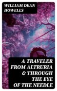 Libros en pdf para descarga gratuita. A TRAVELER FROM ALTRURIA & THROUGH THE EYE OF THE NEEDLE de WILLIAM DEAN HOWELLS FB2 MOBI