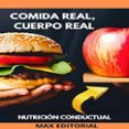 Descargando audiolibros a mi iphone COMIDA REAL, CUERPO REAL PDF 9781779711700 de MAX EDITORIAL