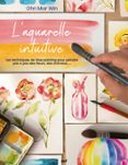 L'AQUARELLE INTUITIVE  (edición en francés)