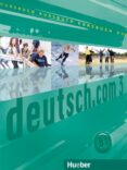 deutsch.com 3 coursebook-carmen cristache-sara vicente-lina pilypaityte-9783190016600 deutsch.com 3 coursebook-carmen cristache-sara vicente-lina pilypaityte-9783190016600