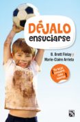 déjalo ensuciarse (ebook)-marie-claire arrieta-b. brett finlay-9786070740800 déjalo ensuciarse (ebook)-marie-claire arrieta-b. brett finlay-9786070740800