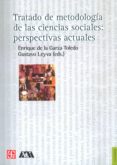 tratado de metodologia de las ciencias sociales: perspectivas act uales-enrique de la garza toledo-9786071609700 tratado de metodologia de las ciencias sociales: perspectivas act uales-enrique de la garza toledo-9786071609700