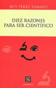 diez razones para ser cientifico-ruy perez tamayo-9786071616500 diez razones para ser cientifico-ruy perez tamayo-9786071616500