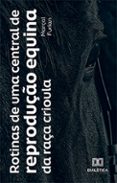 Descargar libros de epub para kobo ROTINAS DE UMA CENTRAL DE REPRODUÇÃO EQUINA DA RAÇA CRIOULA  (edición en portugués) de MARÇAL FURIAN (Literatura española) ePub