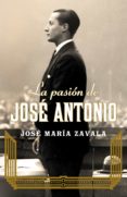 la pasión de josé antonio (ebook)-jose maria zavala-rodolfo saenz valiente-9788401347900 la pasión de josé antonio (ebook)-jose maria zavala-rodolfo saenz valiente-9788401347900