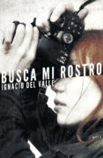 busca mi rostro-ignacio del valle-9788401353000 busca mi rostro-ignacio del valle-9788401353000