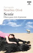 sentir. claves para vivir el presente (ebook)-fernando noailles olive-9788403013100 sentir. claves para vivir el presente (ebook)-fernando noailles olive-9788403013100