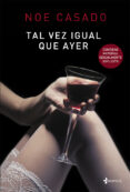 tal vez igual que ayer-noe casado-9788408125600 tal vez igual que ayer-noe casado-9788408125600