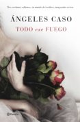 todo ese fuego-angeles caso-9788408144700 todo ese fuego-angeles caso-9788408144700