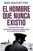 el hombre que nunca existio-ben macintyre-9788408153900 el hombre que nunca existio-ben macintyre-9788408153900