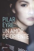 un amor de oriente (ebook)-pilar eyre-9788408162100 un amor de oriente (ebook)-pilar eyre-9788408162100