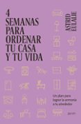 Descargar libro electrónico para teléfonos móviles 4 SEMANAS PARA ORDENAR TU CASA Y TU VIDA
				EBOOK (Literatura española)