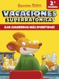 vacaciones superratonicas 2: ¡los cuadernos mas divertidos! (de 2º a 3º primaria)-geronimo stilton-9788408171300 vacaciones superratonicas 2: ¡los cuadernos mas divertidos! (de 2º a 3º primaria)-geronimo stilton-9788408171300