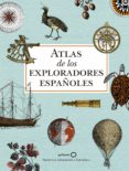 atlas de los exploradores españoles (2ª edición)-9788408186700 atlas de los exploradores españoles (2ª edición)-9788408186700
