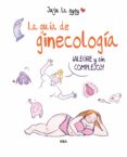 Rapidshare descargar libros de audio LA GUÍA DE GINECOLOGÍA (Spanish Edition) de JUJU LA GYGY