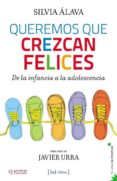 queremos que crezcan felices-silvia alava-9788415131700 queremos que crezcan felices-silvia alava-9788415131700