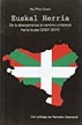euskal herria: de la desesperanza al camino unilateral hacia la paz (2007-2011)-pau pérez duato-9788415180500 euskal herria: de la desesperanza al camino unilateral hacia la paz (2007-2011)-pau pérez duato-9788415180500