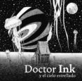 doctor ink y el cielo estrellado-akihiro nishino-9788415208600 doctor ink y el cielo estrellado-akihiro nishino-9788415208600