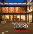 residential for the elderly: geriatricos (ed. bilingüe español-in gles)-9788415223900 residential for the elderly: geriatricos (ed. bilingüe español-in gles)-9788415223900