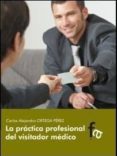 la practica profesional del visitador medico-9788415675600 la practica profesional del visitador medico-9788415675600