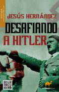 desafiando a hitler-jesus hernandez-9788415747000 desafiando a hitler-jesus hernandez-9788415747000