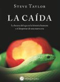 la caida: inicios sobre la edad de oro-steve taylor-9788416145300 la caida: inicios sobre la edad de oro-steve taylor-9788416145300