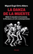 la danza de la muerte: bailar lo macabro en la escena, la literatura y el arte contemporaneos-miguel angel ortiz albero-9788416247400 la danza de la muerte: bailar lo macabro en la escena, la literatura y el arte contemporaneos-miguel angel ortiz albero-9788416247400