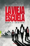 la vieja escuela-pamela newton-9788416331000 la vieja escuela-pamela newton-9788416331000
