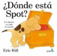 ¿donde esta spot?-eric hill-9788416429400 ¿donde esta spot?-eric hill-9788416429400