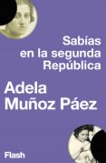 sabias en la segunda república (flash ensayo) (ebook)-adela muñoz paez-9788416628100 sabias en la segunda república (flash ensayo) (ebook)-adela muñoz paez-9788416628100
