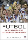 fútbol la mentalidad de los equipos ganadores-bill beswick-9788416676200 fútbol la mentalidad de los equipos ganadores-bill beswick-9788416676200