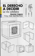 el derecho a decidir: la via catalana-jaume lopez-9788417065300 el derecho a decidir: la via catalana-jaume lopez-9788417065300