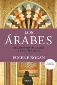 los arabes: del imperio otomano a la actualidad-eugene rogan-9788417067700 los arabes: del imperio otomano a la actualidad-eugene rogan-9788417067700