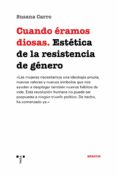cuando eramos diosas: estetica de la resistencia de genero-susana carro fernandez-9788417140700 cuando eramos diosas: estetica de la resistencia de genero-susana carro fernandez-9788417140700